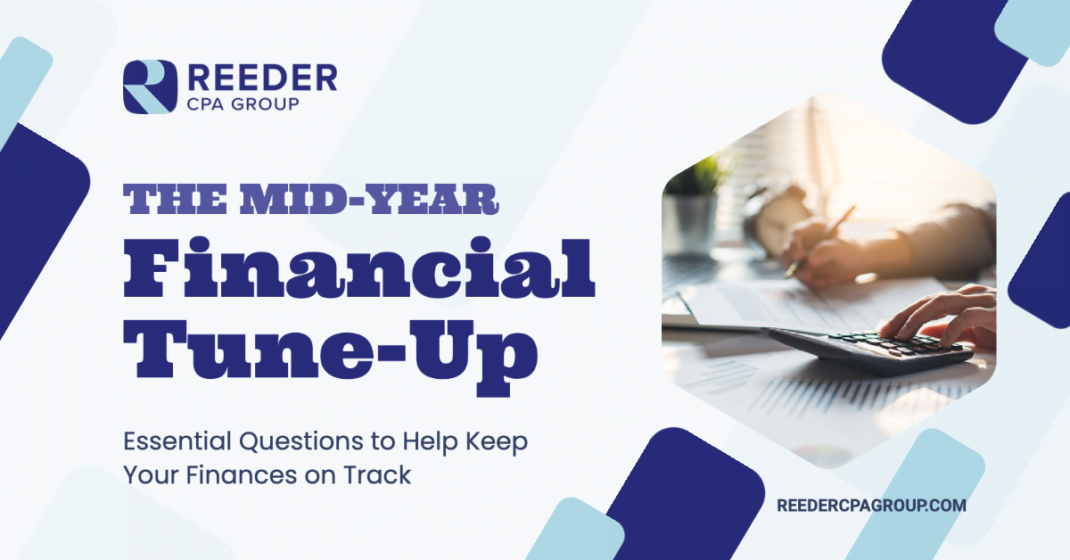 Graphic showing the tile of the article, which is The Mid-Year Financial Tune-Up from Reeder CPA Group.